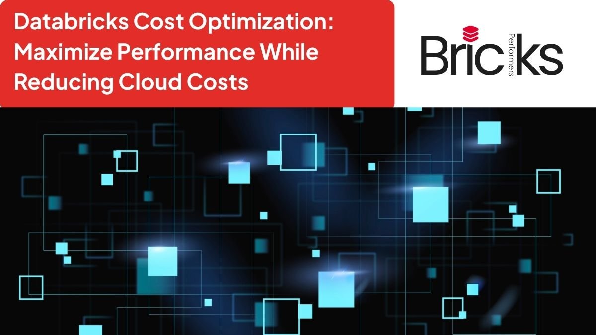 Databricks Cost Optimization Maximize Performance While Reducing Cloud Costs