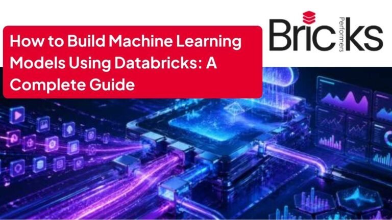 How to Build Machine Learning Models Using Databricks A Complete Guide