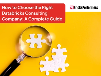How to Choose the Right Databricks Consulting Company A Complete Guide
